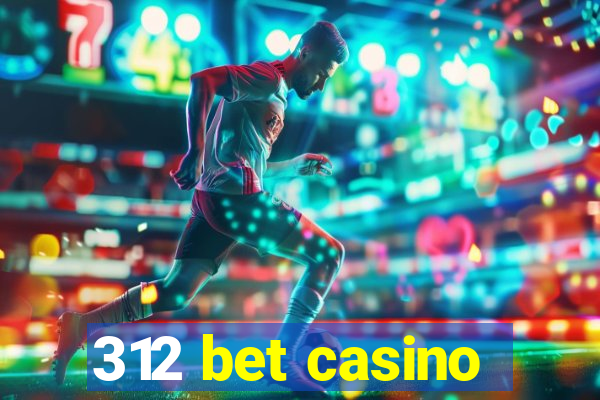 312 bet casino